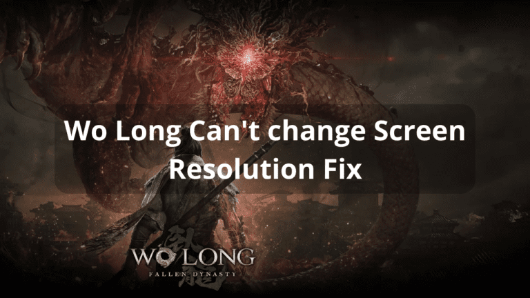 Wo Long Can't change Screen Resolution Fix